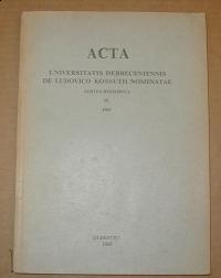 Acta Universitatis debreceniensis de Ludovico Kossuth nominatae. Series Historica IV
