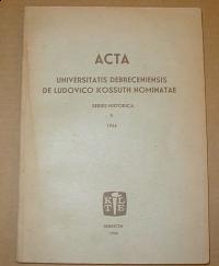 Acta Universitatis debreceniensis de Ludovico Kossuth nominatae. Series Historica V