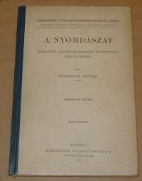 Krasznay István: A nyomdászat. Olvasókönyv....... iparostanonc-iskolák számára Második rész