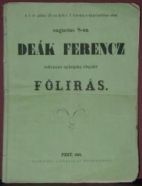 A f. év julius 21-én kelt 1. f. leiratra a képviselőház által augusztus 8-án Deák Ferencz inditványára egyhangulag elfogadott fölírás