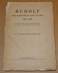 Kárpáthy-Kravjánszky Mór: Rudolf uralkodásának első tíz éve. (1576-1586)