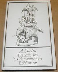 Suetin, Aleksei: FRANZöSISCH BIS NIMZOWITSCH-ERöFFNUNG