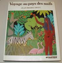 Drot, Jean-Marie: VOYAGE AU PAYS DES NAIFS