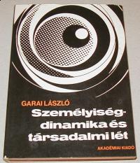 Garai László: A személyiségdinamika és társadalmi lét