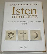 Armstrong Karen: Isten története. A judaizmus, a kereszténység és az iszlám 4000 éve