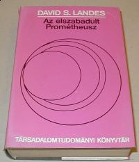 Landes, David S: Az elszabadult Prométheusz. Technológiai változások és ipari fejlődés Nyugat-Európában 1750-től napjainkig