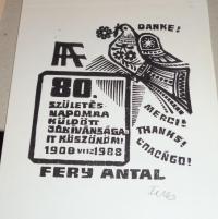 Fery Antal: 80 éves születésnapomra küldött jókívánságait köszönöm. 1908-1988